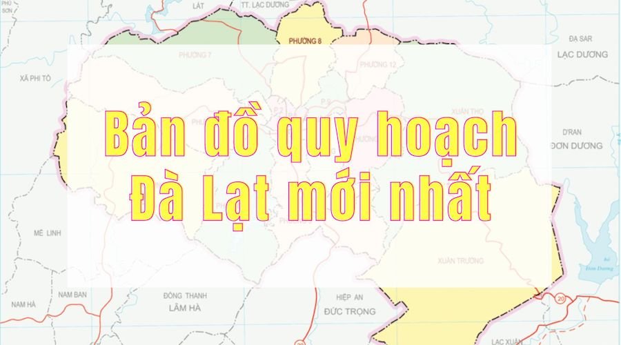Bản đồ quy hoạch Đà Lạt mới nhất