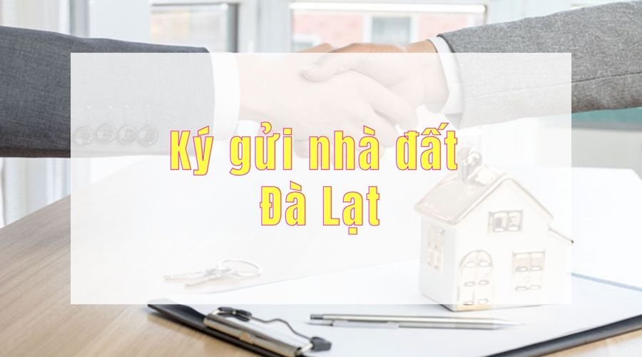 Ký gửi nhà đất Đà Lạt