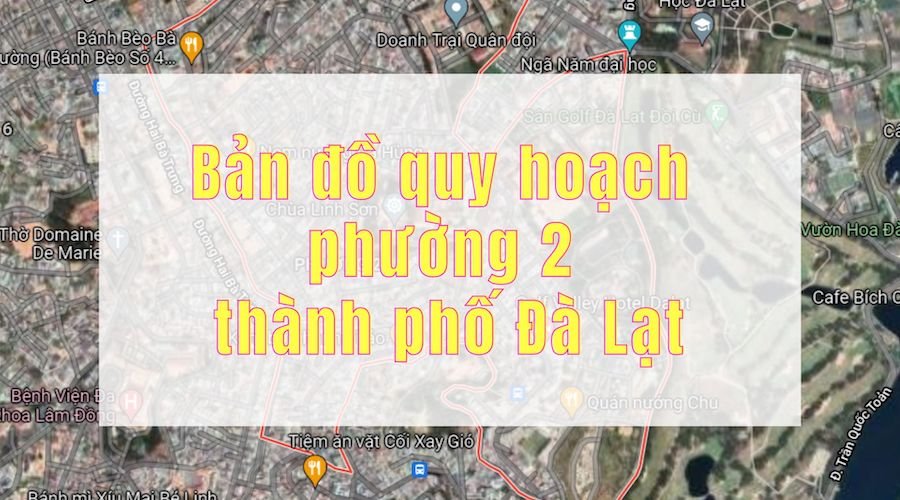 Bản đồ quy hoạch phường 2 thành phố Đà Lạt - giai đoạn 2021 - 2030