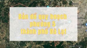 Bản đồ quy hoạch phường 5 thành phố Đà Lạt – giai đoạn 2021 – 2030