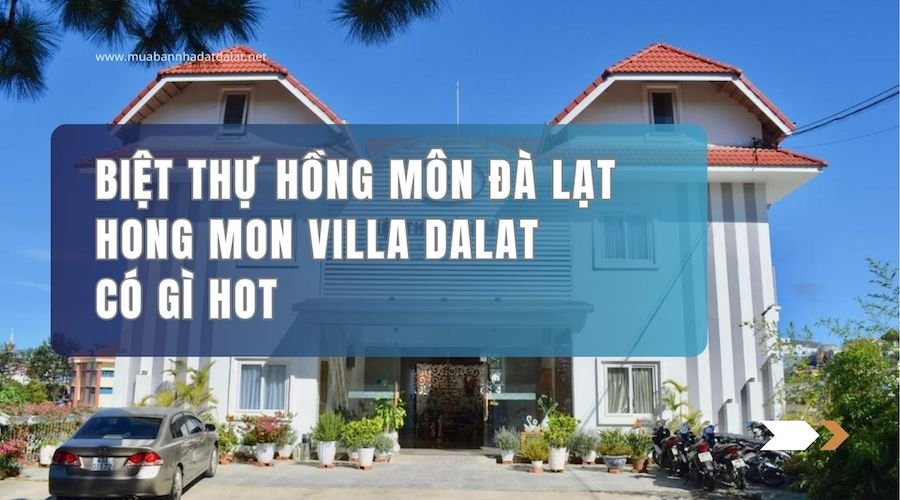 Biệt thự Hồng Môn Đà Lạt Hong Mon Villa Dalat có gì hot ???