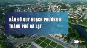 Bản đồ quy hoạch phường 8 thành phố Đà Lạt – giai đoạn 2021 – 2030