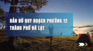 Bản đồ quy hoạch Phường 12 thành phố Đà Lạt – giai đoạn 2021 – 2030
