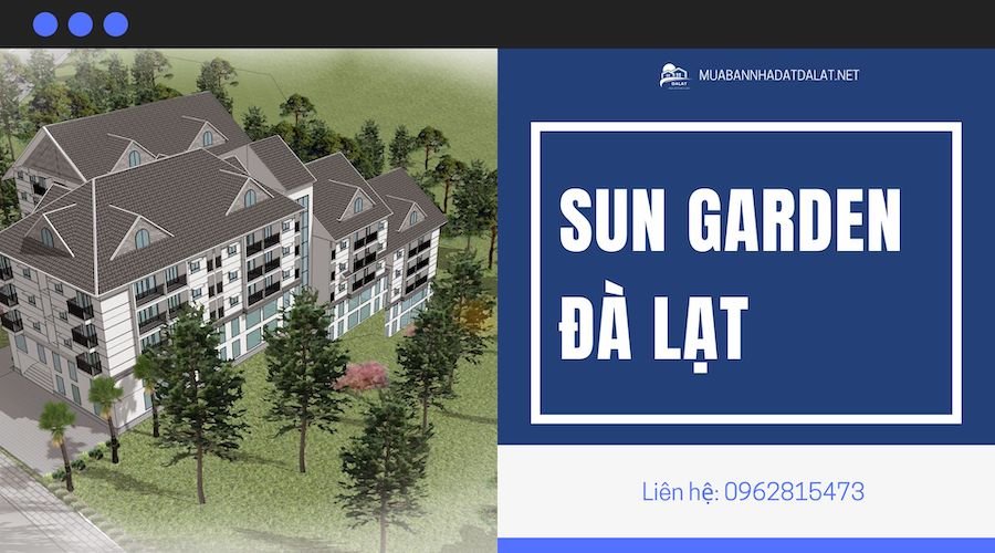 Dự án Sun Garden Đà Lạt - Dự án căn hộ hometel đẳng cấp