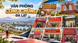 Văn Phòng Công Chứng Đà Lạt: Danh Sách Văn Phòng Uy Tín Đà Lạt